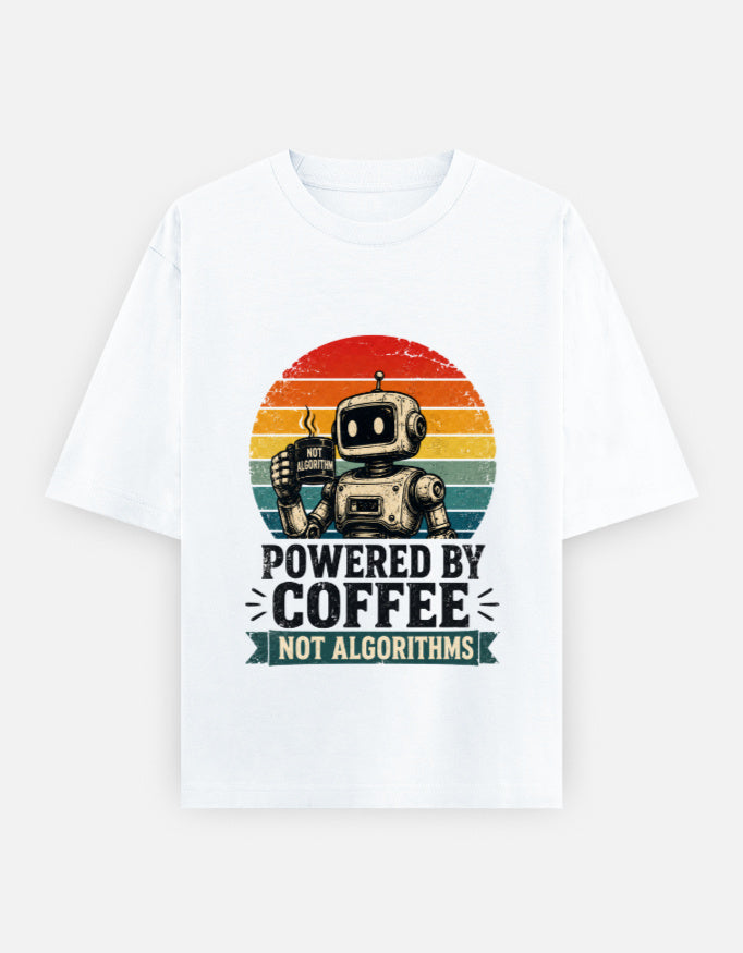 Powered by Coffee Not Algorithms | Unisex Oversized T-Shirt - Luxaara
