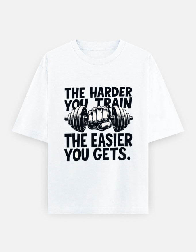 The Harder You Train, The Easier It Gets | Unisex Oversized T-Shirt - Luxaara
