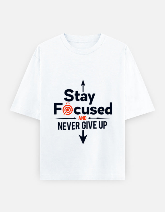 Stay Focused and Never Give Up | Unisex Oversized T-Shirt - Luxaara