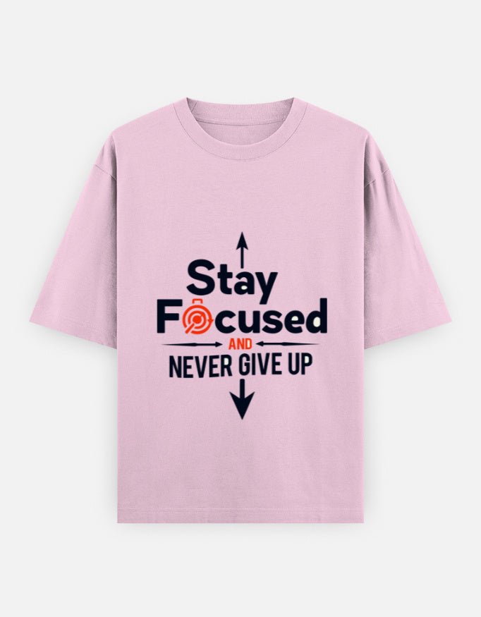 Stay Focused and Never Give Up | Unisex Oversized T-Shirt - Luxaara