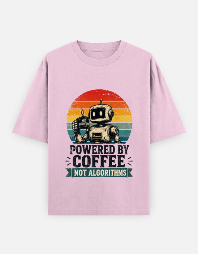 Powered by Coffee Not Algorithms | Unisex Oversized T-Shirt - Luxaara