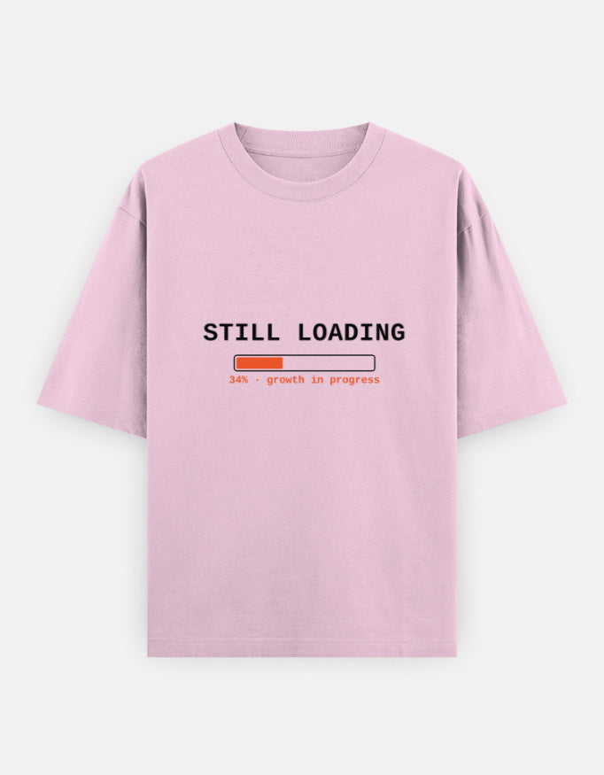Still Loading Oversized T-Shirt | Unisex - Luxaara