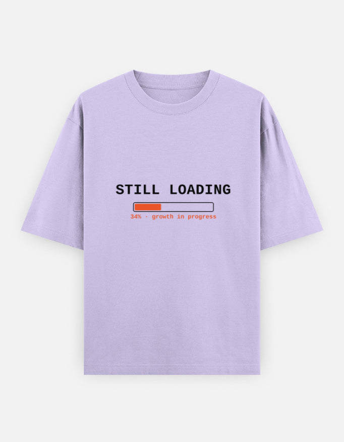 Still Loading Oversized T-Shirt | Unisex - Luxaara