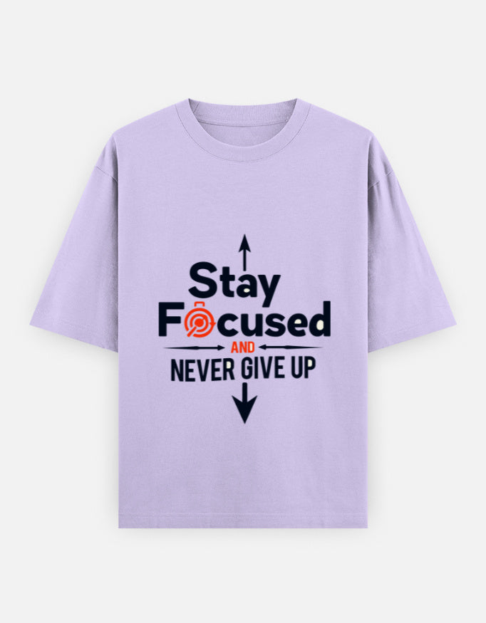 Stay Focused and Never Give Up | Unisex Oversized T-Shirt - Luxaara