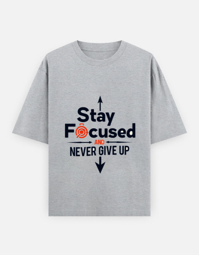 Stay Focused and Never Give Up | Unisex Oversized T-Shirt - Luxaara