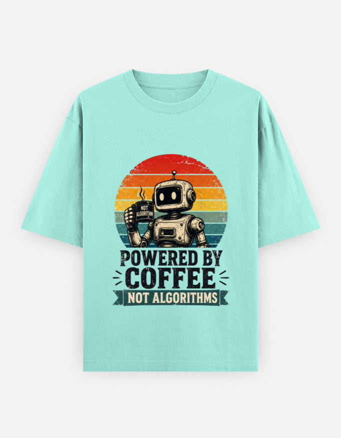 Powered by Coffee Not Algorithms | Unisex Oversized T-Shirt - Luxaara