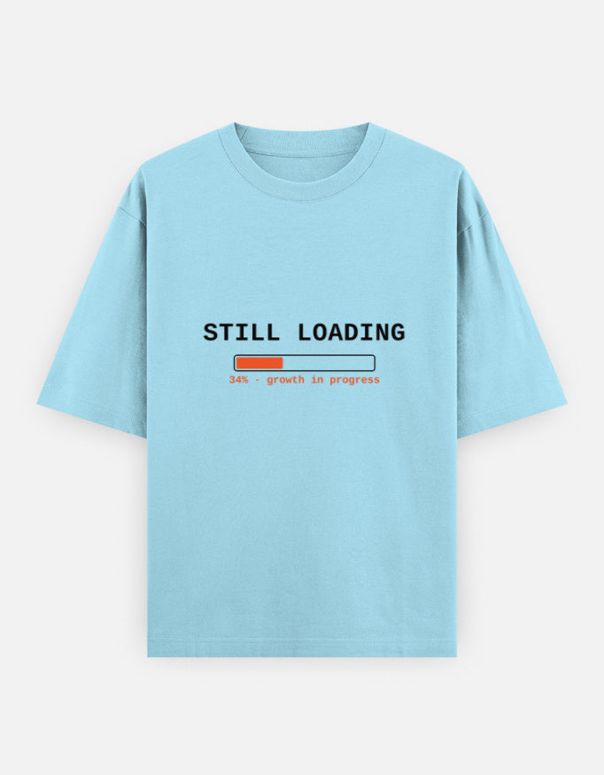 Still Loading Oversized T-Shirt | Unisex - Luxaara