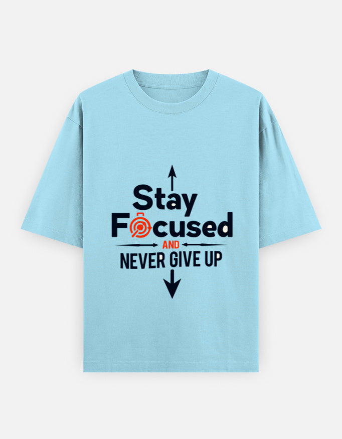 Stay Focused and Never Give Up | Unisex Oversized T-Shirt - Luxaara