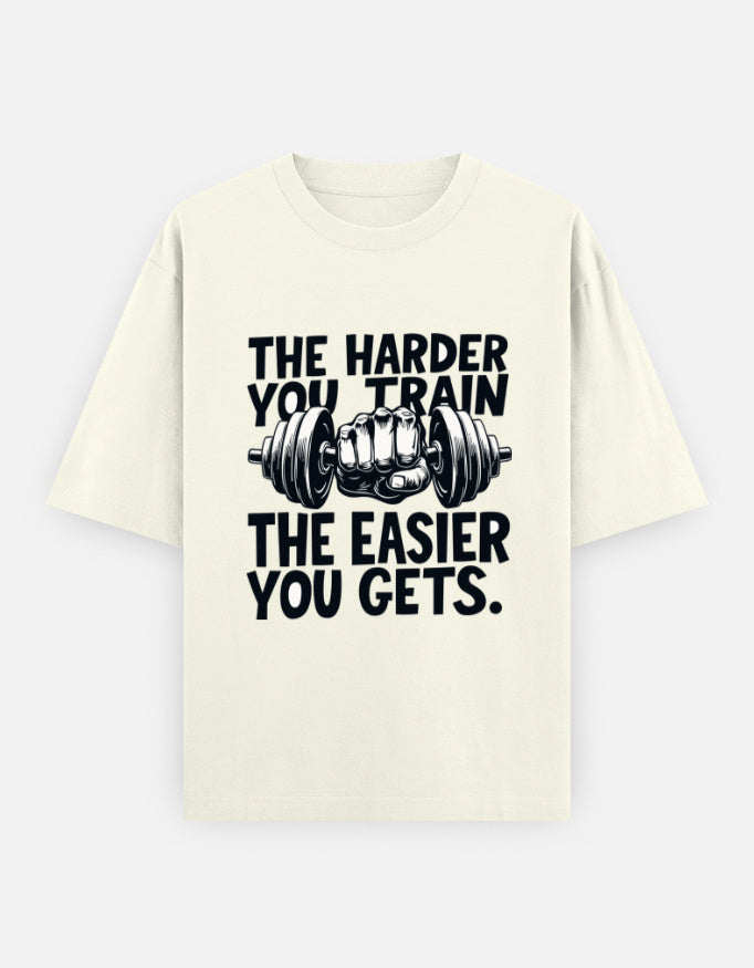 The Harder You Train, The Easier It Gets | Unisex Oversized T-Shirt - Luxaara