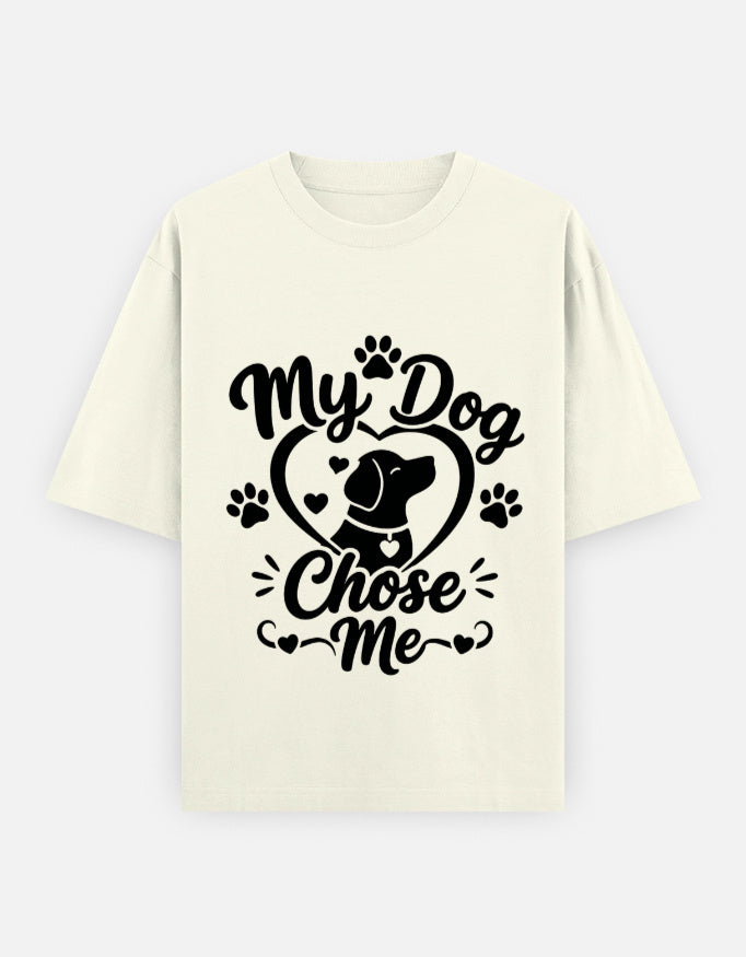 My Dog Chose Me | Unisex Oversized T-Shirt - Luxaara