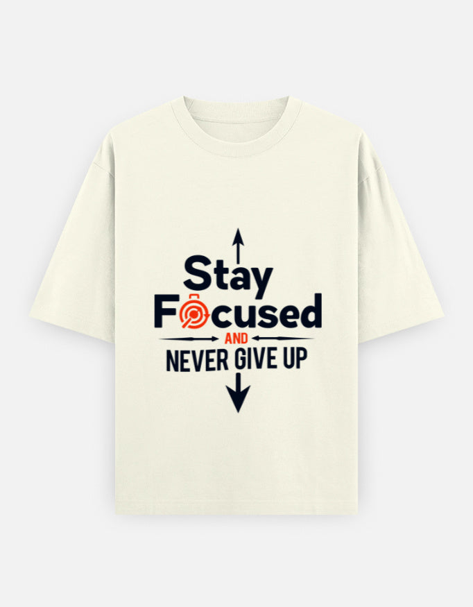 Stay Focused and Never Give Up | Unisex Oversized T-Shirt - Luxaara